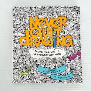 Never Quit Drawing - Sketch Your Way to an Everyday Art Habit by Laura Simms